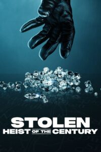 Stolen: Heist of the Century ปล้นสะท้านโลก: คดีเด็ดแห่งศตวรรษ (2025)