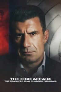 The Figo Affair The Transfer that Changed Football หลุยส์ ฟีโก้ การย้ายทีมครั้งประวัติศาสตร์ (2022)