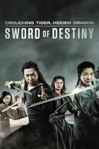 Crouching Tiger, Hidden Dragon Sword of Destiny พยัคฆ์ระห่ำ มังกรผยองโลก กระบี่แห่งโชคชะตา (2016)