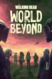 The Walking Dead World Beyond เดอะวอล์กกิงเดด: สู่โลกกว้าง