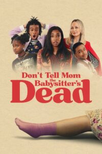 Don’t Tell Mom the Babysitter’s Dead พี่เลี้ยงไม่อยู่ พวกหนูทำไงดี (2024)