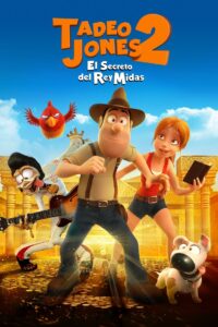Tad the Lost Explorer and the Secret of King Midas ฮีโร่จำเป็นผจญภัยสุดขอบฟ้า และความลับของกษัตริย์ไมดาส (2017)