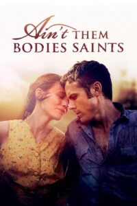 Ain t Them Bodies Saints นานแค่ไหน ถ้าใจจะอยู่เพื่อเธอ (2013)