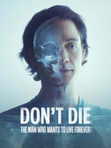 Don’t Die The Man Who Wants to Live Forever ชายผู้อยากเป็นอมตะ (2025)
