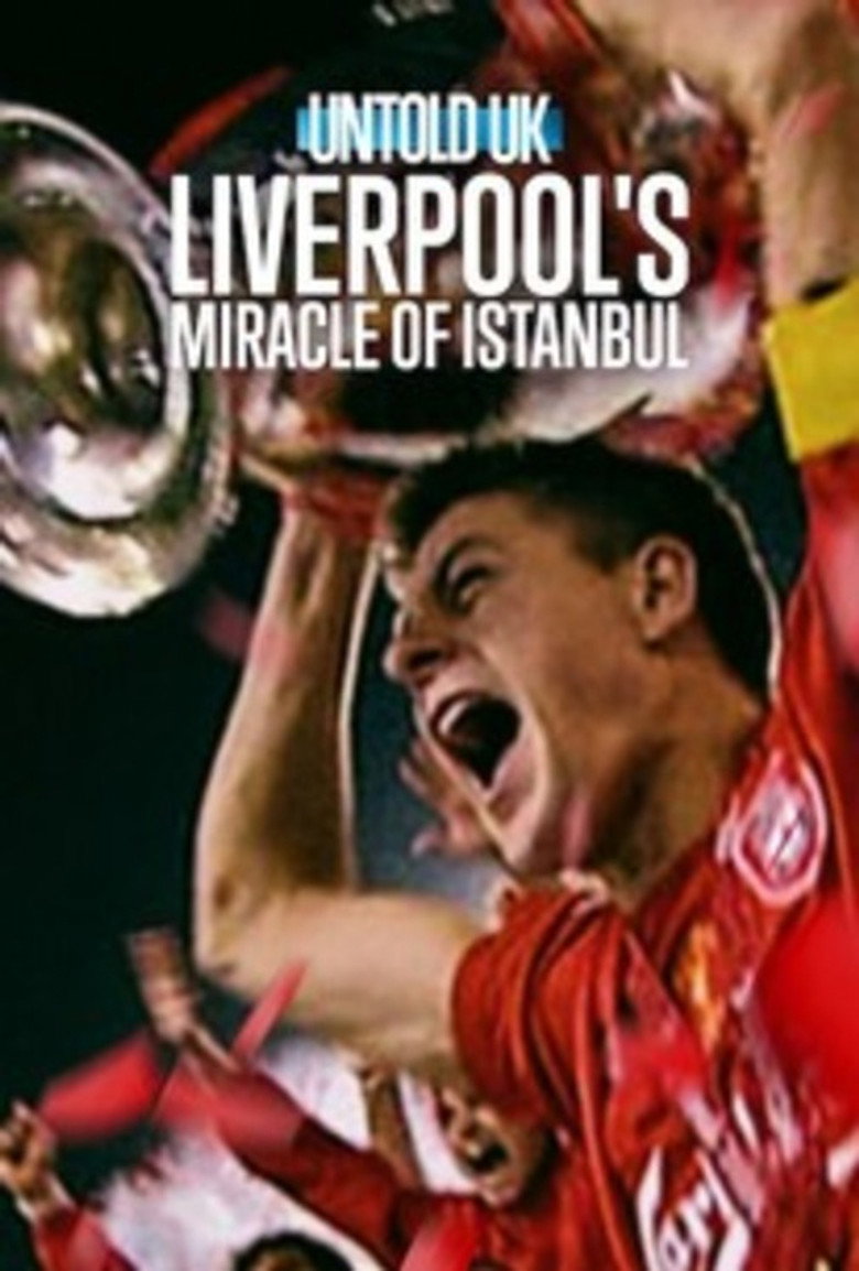 Untold UK Liverpool’s Miracle of Istanbul ลิเวอร์พูลและคืนปาฏิหาริย์ในอิสตันบูล (2026)