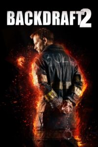 Backdraft 2 เปลวไฟกับวีรบุรุษ 2 (2019)