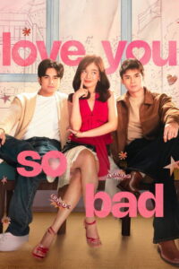 Love You So Bad ร้ายก็รัก ดีนักก็เลิฟ (2025)